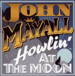 John Mayall : Howlin' at the Moon